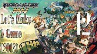 Let's Make A Game 2018 - Natural Explorers - RPG Maker MV - Episode 12