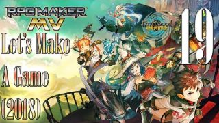 Let's Make A Game 2018 - Natural Explorers - Episode 19 - RPG Maker MV