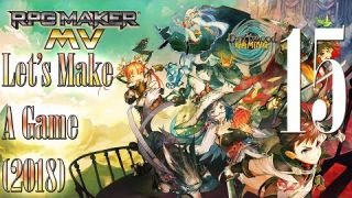 Let's Make A Game 2018 - Natural Explorers - RPG Maker MV - Episode 15